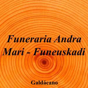 Funeraria Andra Mari - Funeuskadi|Funeraria|funeraria-andra-mari-funeuskadi-2|5,0|1|Bizkai Kalea, 5, 48960 Galdakao, Bizkaia|Galdácano|863|bizkaia|Bizkaia|funeuskadi.com|944 57 54 71|-|https://goo.gl/maps/QwERuhwdwpXToto5A|