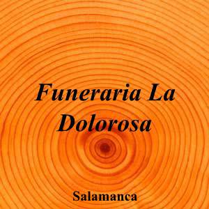 Funeraria La Dolorosa|Funeraria|funeraria-dolorosa-2|3,0|10|Gran Vía, 67, 37001 Salamanca|Salamanca|891|salamanca|Salamanca|funerarialadolorosa.es|923 26 82 40|info@undanet.com|https://goo.gl/maps/ZXz9hjnGf9MqrmNT7|