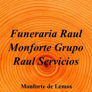 Funeraria Raul Monforte Grupo Raul Servicios|Funeraria|funeraria-raul-monforte-grupo-raul-servicios|4,7|12|Calle Roberto Baamonde, 120-122, 27400 Monforte de Lemos, Lugo|Monforte de Lemos|883|lugo|Lugo|funerariaraul.com|982 40 01 51|info@funerariaraul.com|https://goo.gl/maps/dCDgRNo1LMG9HC756|