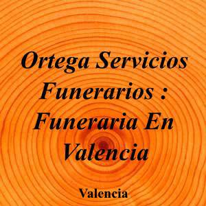 Ortega Servicios Funerarios : Funeraria En Valencia