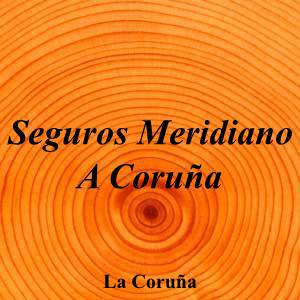 Seguros Meridiano A Coruña