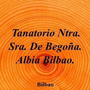 Tanatorio Ntra. Sra. De Begoña. Albia Bilbao.