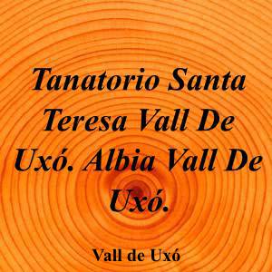Tanatorio Santa Teresa Vall De Uxó. Albia Vall De Uxó.