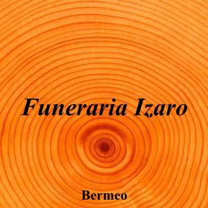 Funeraria Izaro|Funeraria|funeraria-izaro|||Bizkaiko Jaurerria Kalea, 21, 48370 Bermeo, Bizkaia|Bermeo|863|bizkaia|Bizkaia|funerariaizaro.es|946 18 63 78|izaro@funerariaizaro.es|https://goo.gl/maps/da8QhReguohPBAV49|